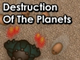 Destruction Of The Planets